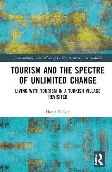 Hazel Tucker - Tourism and the Spectre of Unlimited Change, Inbunden