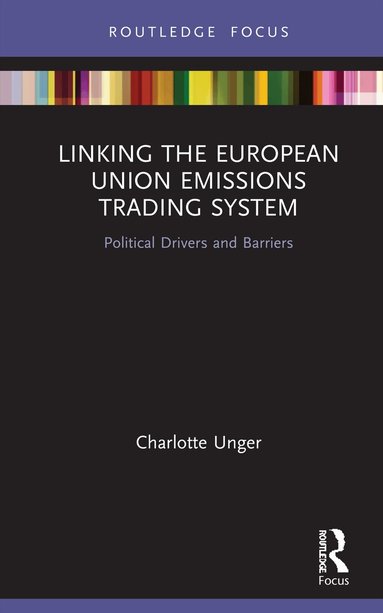 Charlotte Unger - Linking the European Union Emissions Trading System, Inbunden