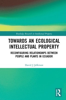 Towards an Ecological Intellectual Property 1