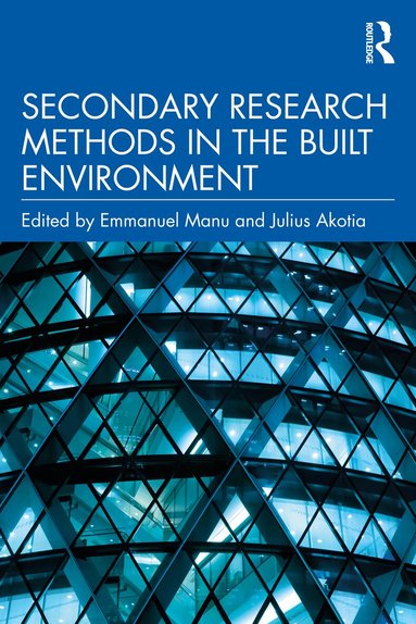 Emmanuel Manu, Julius Akotia - Secondary Research Methods in the Built Environment, Häftad