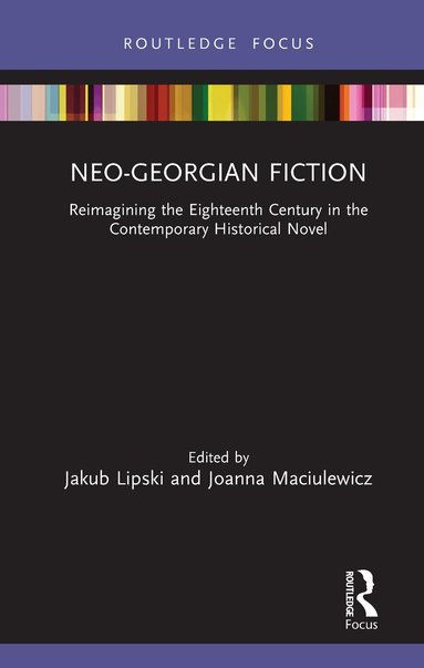 Jakub Lipski, Joanna Maciulewicz - Neo-Georgian Fiction, Inbunden