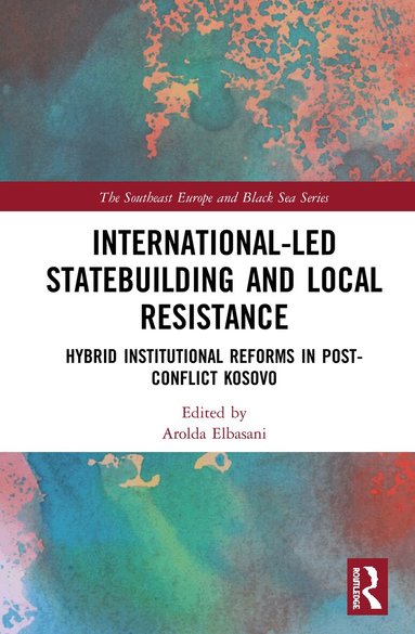 Arolda Elbasani - International-Led Statebuilding and Local Resistance, Inbunden