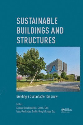 Konstantinos Papadikis, Chee Chin, Isaac Galobardes, Guobin Gong, Fangyu Guo - Sustainable Buildings and Structures: Building a Sustainable Tomorrow, Inbunden