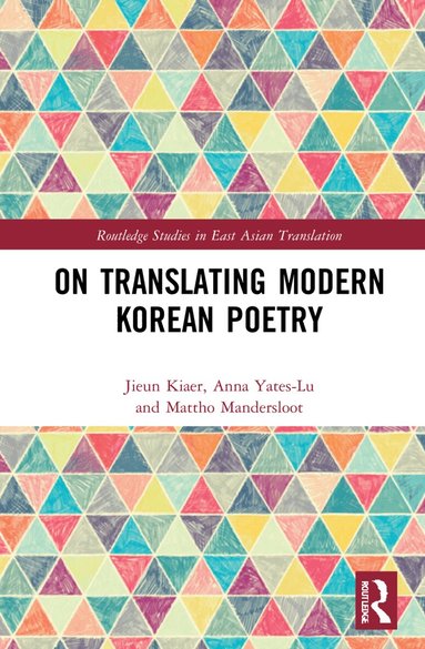 Jieun Kiaer, Anna Yates-Lu, Mattho Mandersloot - On Translating Modern Korean Poetry, Inbunden
