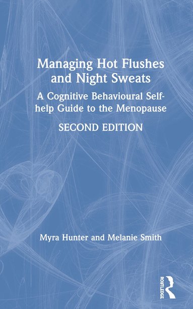 Myra Hunter, Melanie Smith - Managing Hot Flushes and Night Sweats, Inbunden