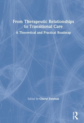 From Therapeutic Relationships to Transitional Care 1