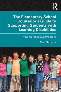 bokomslag The Elementary School Counselors Guide to Supporting Students with Learning Disabilities