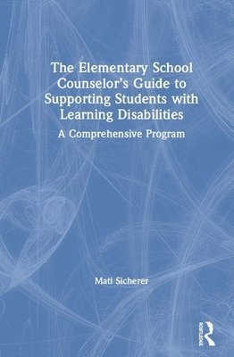 The Elementary School Counselors Guide to Supporting Students with Learning Disabilities 1