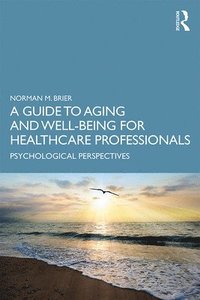 bokomslag A Guide to Aging and Well-Being for Healthcare Professionals