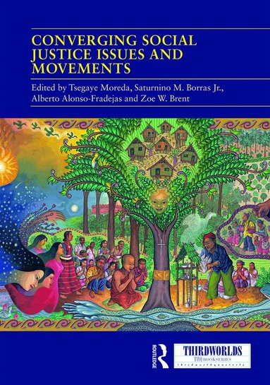Tsegaye Moreda, Saturnino M. Borras Jr., Alberto Alonso-Fradejas, Zoe W. Brent - Converging Social Justice Issues and Movements, Inbunden
