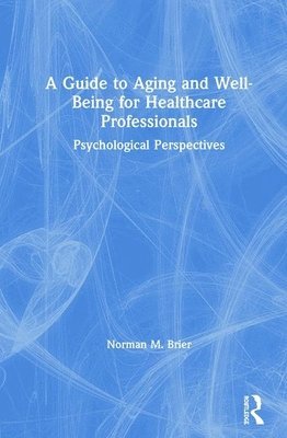 bokomslag A Guide to Aging and Well-Being for Healthcare Professionals