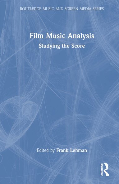 Frank Lehman - Film Music Analysis, Inbunden
