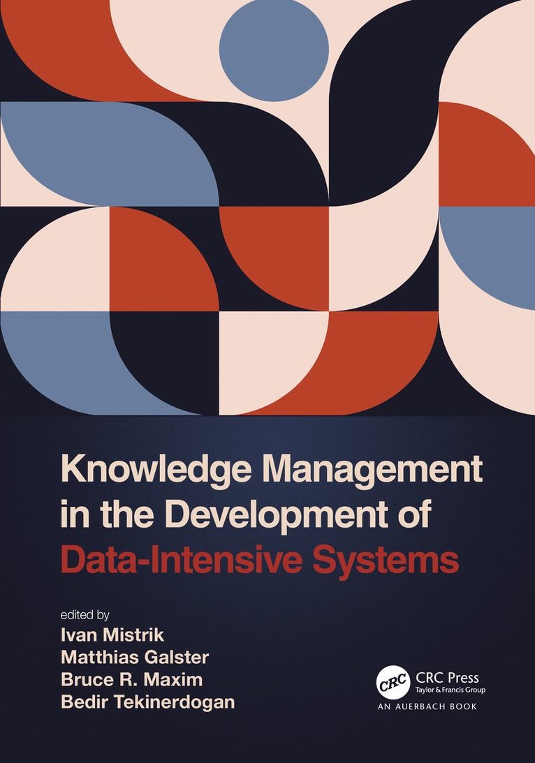 Ivan Mistrik, Matthias Galster, Bruce R. Maxim, Bedir Tekinerdogan - Knowledge Management in the Development of Data-Intensive Systems, Inbunden