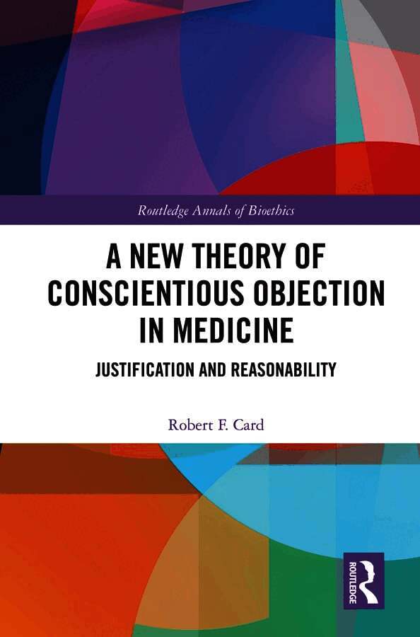 Robert F. Card, Oswego) Card, Robert F. (State University of New York - New Theory of Conscientious Objection in Medicine, Inbunden