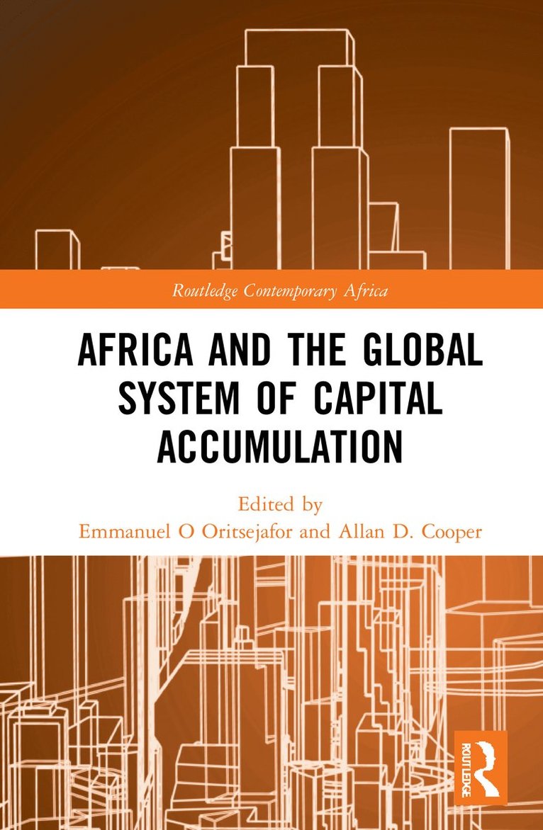 Emmanuel O Oritsejafor, Allan D. Cooper, USA) Oritsejafor, Emmanuel O (North Carolina Central University, USA) Cooper, Allan D. (North Carolina Central University, Emmanuel O. Oritsejafor - Africa and the Global System of Capital Accumulation, Inbunden