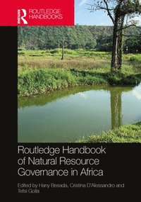 bokomslag Routledge Handbook of Natural Resource Governance in Africa