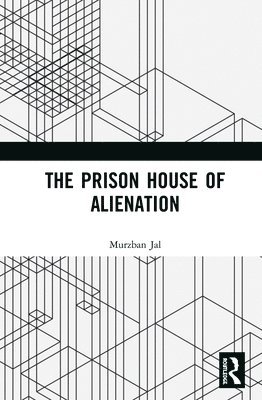 bokomslag The Prison House of Alienation