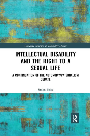 Simon Foley - Intellectual Disability and the Right to a Sexual Life, Häftad