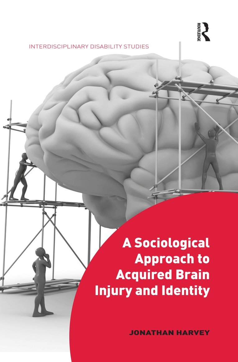 Jonathan Harvey, UK) Harvey, Jonathan (University of Southampton - Sociological Approach to Acquired Brain Injury and Identity, Häftad