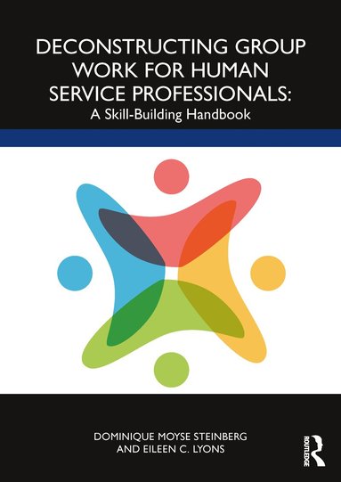 Dominique Moyse Steinberg, Eileen C. Lyons - Deconstructing Group Work for Human Service Professionals, Häftad