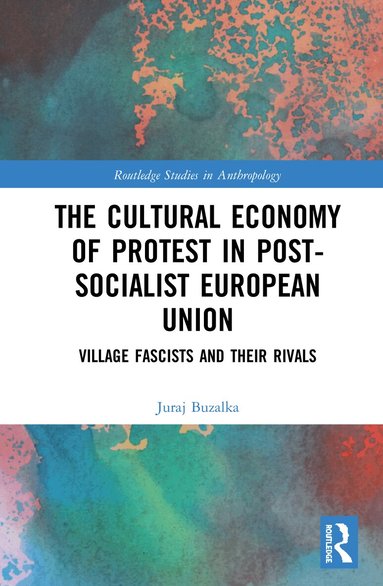 Juraj Buzalka - Cultural Economy of Protest in Post-Socialist European Union, Inbunden