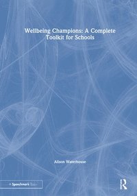 bokomslag Wellbeing Champions: A Complete Toolkit for Schools