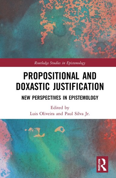 Paul Silva Jr., Luis R.G. Oliveira - Propositional and Doxastic Justification, Inbunden