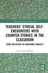 bokomslag Teachers Ethical Self-Encounters with Counter-Stories in the Classroom