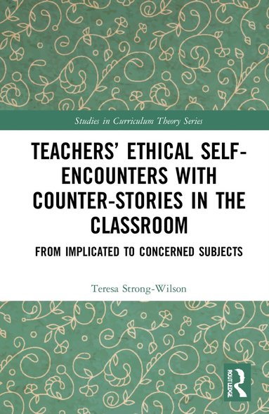 bokomslag Teachers' Ethical Self-Encounters with Counter-Stories in the Classroom