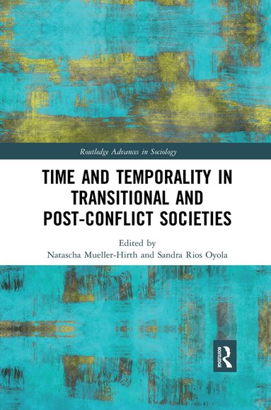 Natascha Mueller-Hirth, Sandra Rios Oyola - Time and Temporality in Transitional and Post-Conflict Societies, Häftad