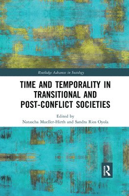 Time and Temporality in Transitional and Post-Conflict Societies 1