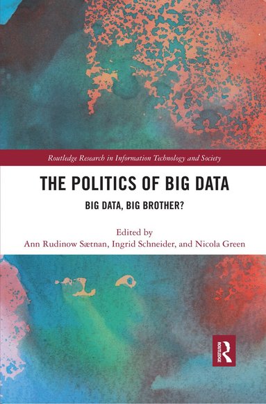 Ann Rudinow Sætnan, Ingrid Schneider, Nicola Green - Politics and Policies of Big Data, Häftad