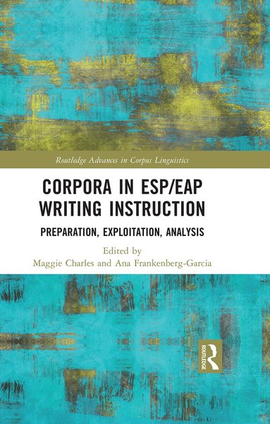 Maggie Charles, Ana Frankenberg-Garcia - Corpora in ESP/EAP Writing Instruction, Inbunden