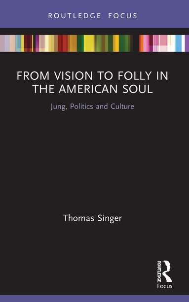 bokomslag From Vision to Folly in the American Soul