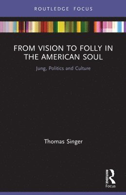 From Vision to Folly in the American Soul 1