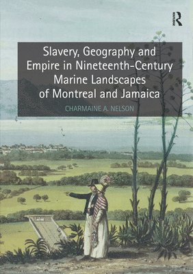 Slavery, Geography and Empire in Nineteenth-Century Marine Landscapes of Montreal and Jamaica 1