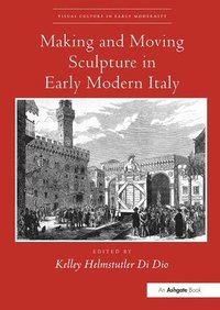 bokomslag Making and Moving Sculpture in Early Modern Italy