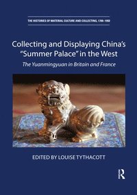 bokomslag Collecting and Displaying China's Summer Palace in the West