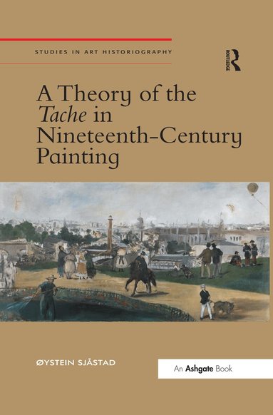 Øystein Sjåstad - Theory of the Tache in Nineteenth-Century Painting, Häftad