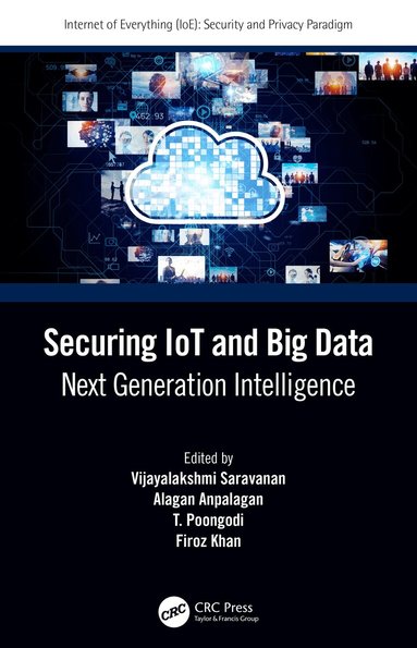 Vijayalakshmi Saravanan, Alagan Anpalagan, T. Poongodi, Firoz Khan - Securing IoT and Big Data, Inbunden