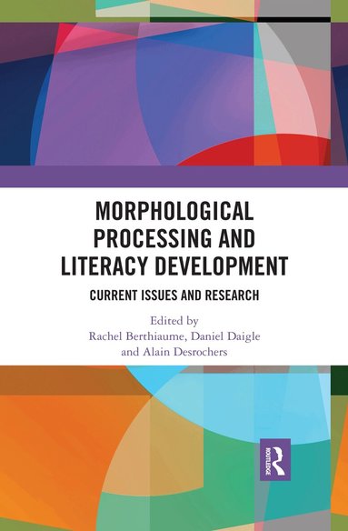 Rachel Berthiaume, Daniel Daigle, Alain Desrochers - Morphological Processing and Literacy Development, Häftad