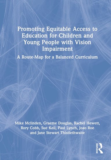 Mike Mclinden, Graeme Douglas, Rachel Hewett, Rory Cobb, Sue Keil, Paul Lynch, Joao Roe, Jane Stewart Thistlethwaite - Promoting Equitable Access to Education for Children and Young People with Vision Impairment, Inbunden