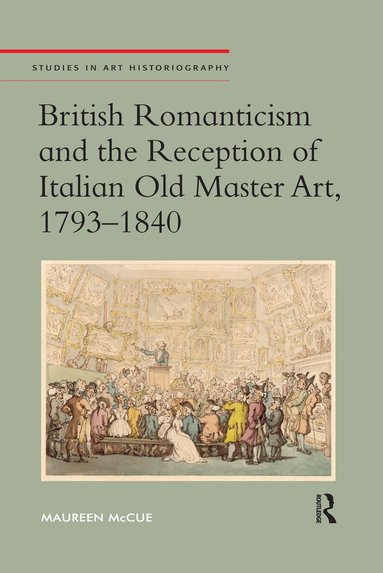 Maureen McCue - British Romanticism and the Reception of Italian Old Master Art, 1793-1840, Häftad