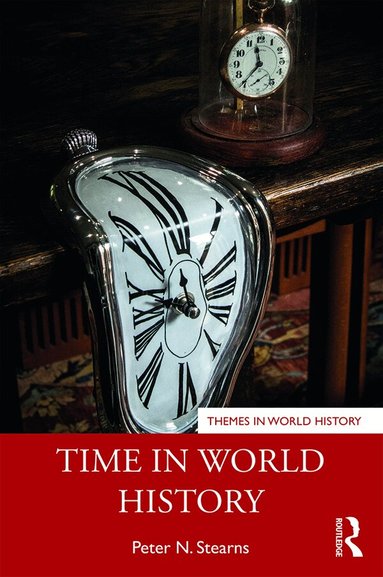 Peter Stearns - Time in World History, Häftad
