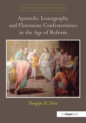 Apostolic Iconography and Florentine Confraternities in the Age of Reform 1