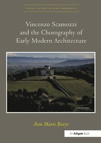 bokomslag Vincenzo Scamozzi and the Chorography of Early Modern Architecture