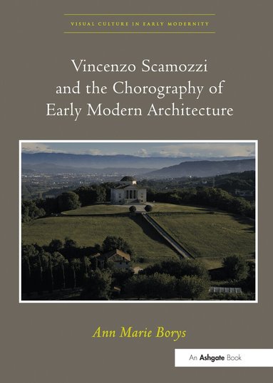 Ann Marie Borys - Vincenzo Scamozzi and the Chorography of Early Modern Architecture, Häftad