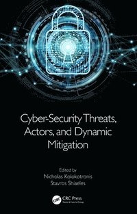 bokomslag Cyber-Security Threats, Actors, and Dynamic Mitigation