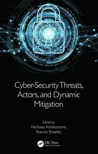 bokomslag Cyber-Security Threats, Actors, and Dynamic Mitigation