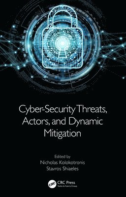 bokomslag Cyber-Security Threats, Actors, and Dynamic Mitigation